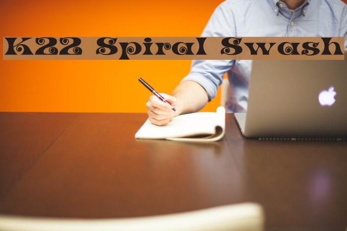K22 Spiral Swash 字体 examples